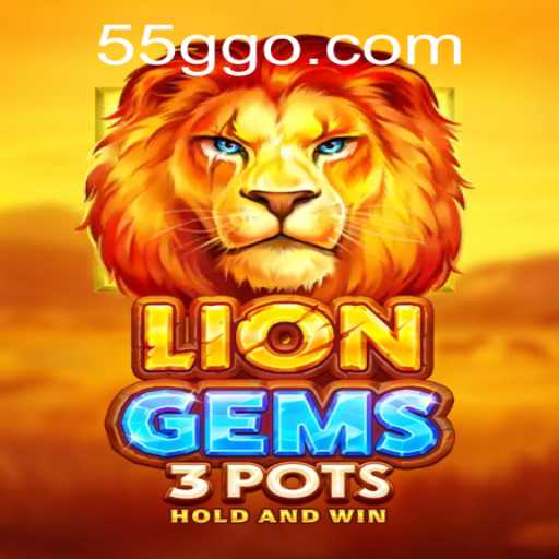 Explore the World of LionGems3pots at 55G.COM